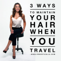 3 Ways To Maintain Your Hair When You Travel